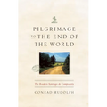 Pilgrimage to the End of the World: The Road to Santiago de Compostela