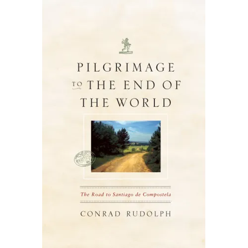 Pilgrimage to the End of the World: The Road to Santiago de Compostela