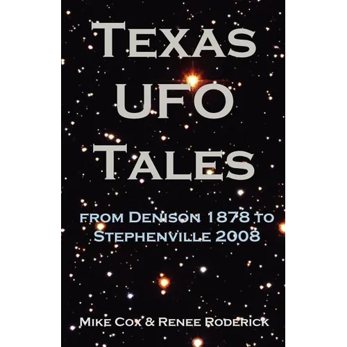 Texas UFO Tales: From Denison 1878 to Stephenville 2008
