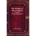 The Works of Jacobus Arminius Volume 2 - Private Disputations