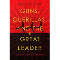 Guns, Guerillas, and the Great Leader: North Korea and the Third World