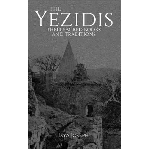 The Yezidis: Their Sacred Books and Traditions