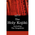 The Holy Kojiki -- Including, the Yengishiki