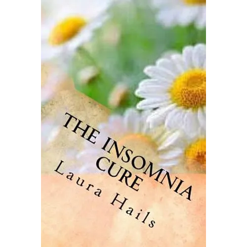 The Insomnia Cure: A Nutritionist's Guide - Change your Diet and Banish Insomnia for Good
