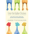 Enter the Rubber Chickens: Mini-Lessons, Activities, Competitions, and Songs That Make Grammar Memorable
