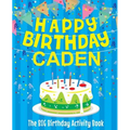 Happy Birthday Caden: The Big Birthday Activity Book: Personalized Books for Kids