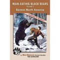 Man-Eating Black Bears: Volume 1 - Eastern North America