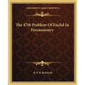 The 47th Problem Of Euclid In Freemasonry