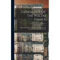 Genealogy Of The Waldo Family: A Record Of The Descendants Of Cornelius Waldo, Of Ipswich, Mass., From 1647 To 1900; Volume 1