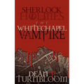 Sherlock Holmes and the Whitechapel Vampire