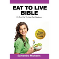 Eat to Live Diet: Top 70 Recipes (with Diet Diary & Workout Journal)