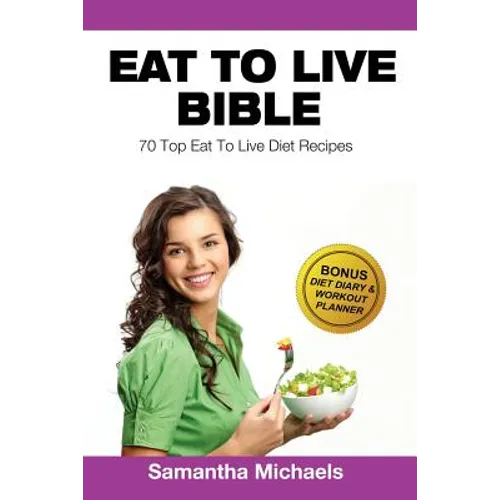 Eat to Live Diet: Top 70 Recipes (with Diet Diary & Workout Journal)