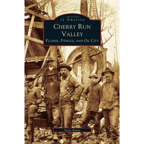 Cherry Run Valley: Plumer, Pit Hole & Oil City