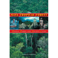 The Maya Tropical Forest: People, Parks, & Ancient Cities