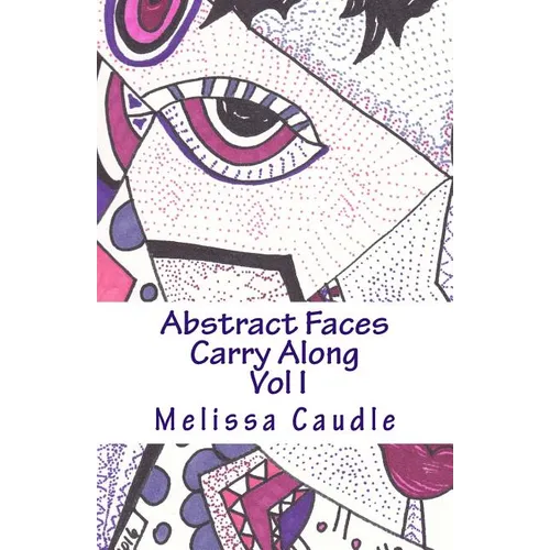 Abstract Faces Carry Along: Adult Coloring Book