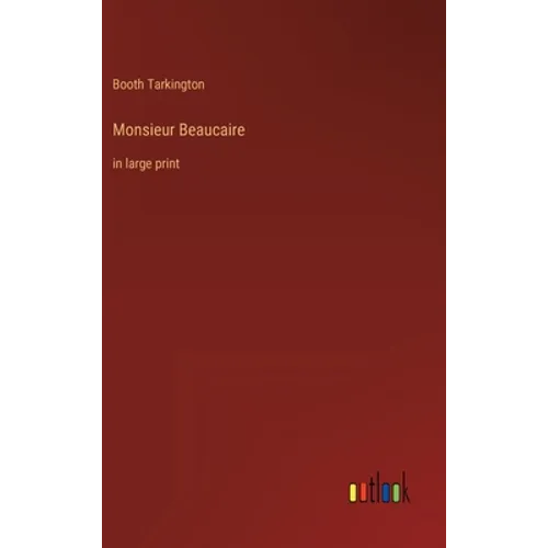 Monsieur Beaucaire: in large print
