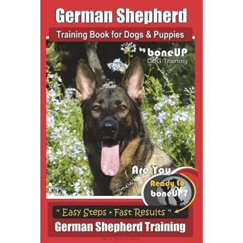German Shepherd Dog Training for Puppies & Dogs by BoneUP Dog Training: Ready to Bone Up? Simple Steps* Quick Results German Shepherd Training