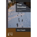 True Devotion: In Search of Authentic Spirituality