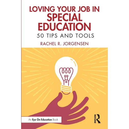 Loving Your Job in Special Education: 50 Tips and Tools