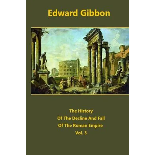 The History Of The Decline And Fall Of The Roman Empire volume 3