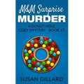 M&M Surprise Murder: A Donut Hole Cozy Mystery - Book 17