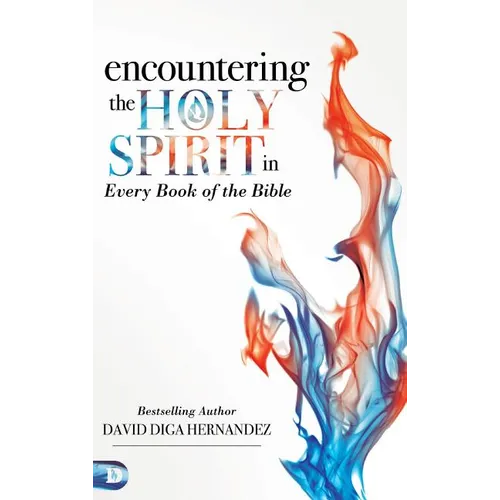 Encountering the Holy Spirit in Every Book of the Bible
