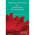Teaching Students with Emotional Disturbance: A Practical Guide for Every Teacher