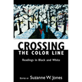 Crossing the Color Line: Readings in Black and White