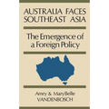 Australia Faces Southeast Asia: The Emergence of a Foreign Policy