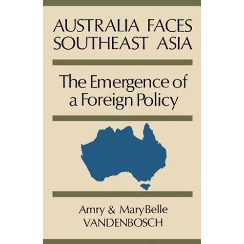 Australia Faces Southeast Asia: The Emergence of a Foreign Policy