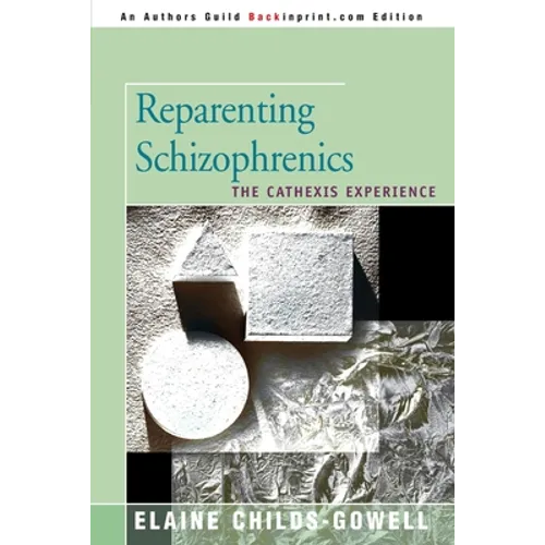 Reparenting Schizophrenics: The Cathexis Experience