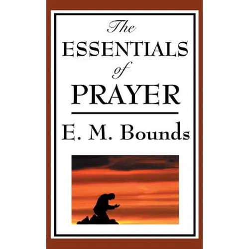 The Essentials of Prayer: A Devotional Study of Prayer and Spiritual Discipline
