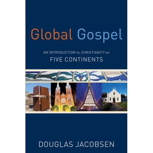 Global Gospel: An Introduction to Christianity on Five Continents