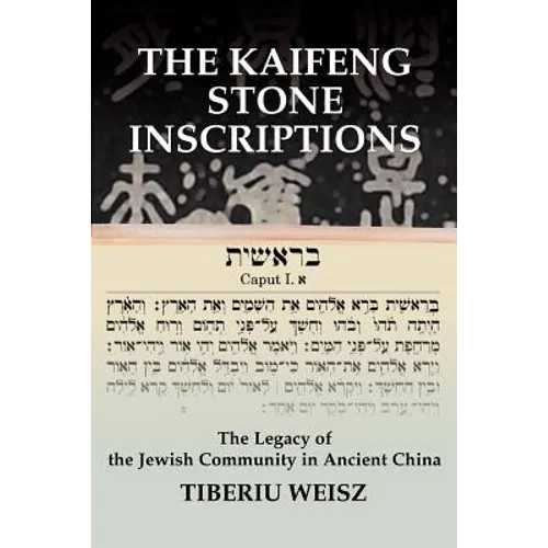 The Kaifeng Stone Inscriptions: The Legacy of the Jewish Community in Ancient China