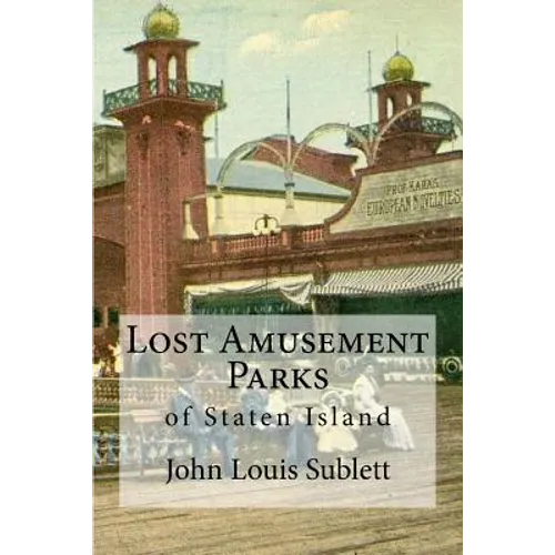 Lost Amusement Parks: of Staten Island