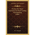 Twenty-Five Years' Experience In Wool-Carding And Spinning (1869)