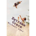 Extreme Grace: God's Limitless, Unconditional Love for His Children