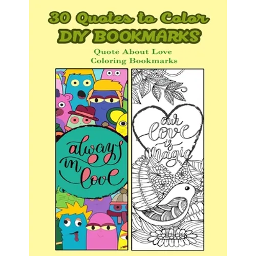 30 Quotes To Color DIY Bookmarks: Quote About Love Coloring Bookmarks