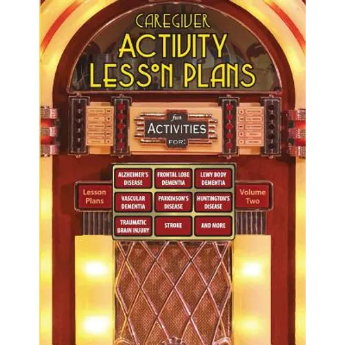 Caregiver Activity Lesson Plans: From the National Association of Activity Professionals