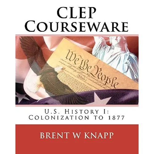 CLEP Courseware: U.S. History I: Colonization to 1877