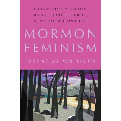 Mormon Feminism: Essential Writings