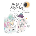 The Gift of Mistakes: Unwrapping courage, one mistake at a time