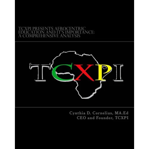 TCXPI Presents Afrocentric Education and Its Importance: A Comprehensive Analysis