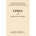 Bygone Pilgrimage. Ypres and the Battles for Ypres