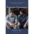 Progressive Conversations: Essays on Matters of Social Justice for Critical Thinkers