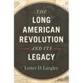 The Long American Revolution and Its Legacy