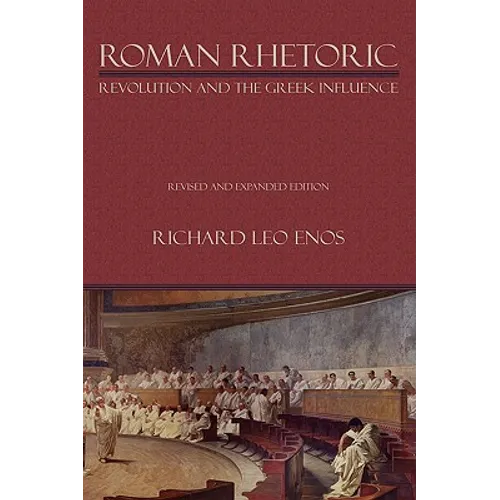 Roman Rhetoric: Revolution and the Greek Influence