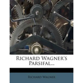Richard Wagner's Parsifal...