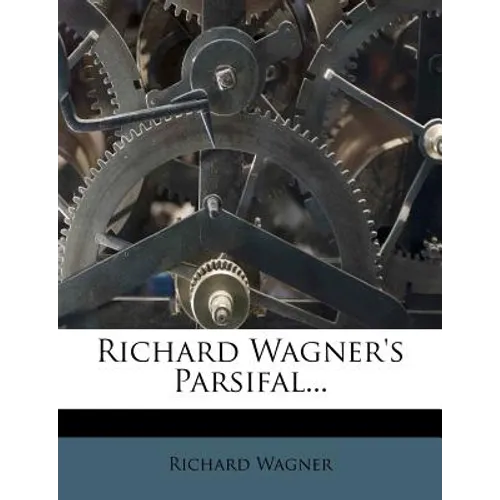 Richard Wagner's Parsifal...