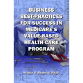 Business Best-Practices for Success in Medicare's Value-Based Health-Care Program